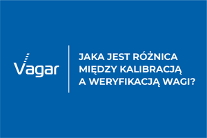 Jaka jest różnica między kalibracją a weryfikacją wagi?